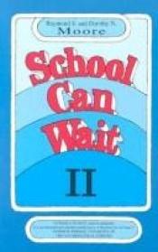 book cover of School Can Wait by Raymond S. Moore