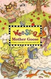 book cover of Wee Sing Mother Goose (Wee Sing) by Pamela Conn Beall