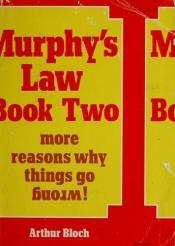book cover of Murphy's Law Book Two More Reasons Why Things Go Wrong! by Arthur Bloch