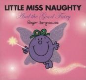 book cover of Little Miss Naughty and the Good Fairy by Roger Hargreaves