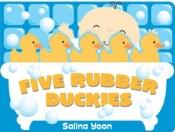 book cover of Five Rubber Duckies (Salina Yoon Books) by Salina Yoon