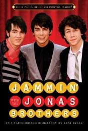 book cover of Jammin' with the Jonas Brothers: An Unauthorized Biography by Lexi Ryals