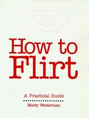 book cover of How to Flirt by Marty Westerman