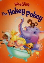 book cover of Wee Sing The Hokey Pokey (board) (Wee Sing) by Pamela Conn Beall