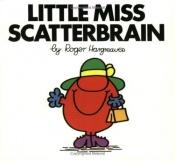 book cover of Little Miss Scatterbrain (Mr. Men and Little Miss) by Roger Hargreaves