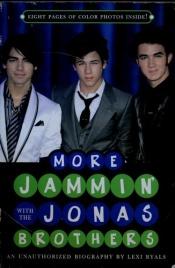 book cover of More Jammin' with the Jonas Brothers: An Unauthorized Biography by Lexi Ryals