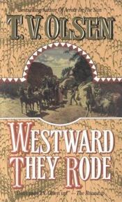 book cover of Westward They Rode inscribed by Theodore V. Olsen