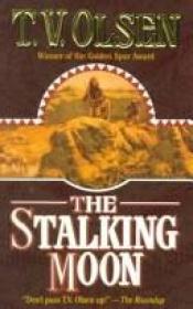 book cover of The stalking moon by Theodore V. Olsen