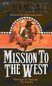 book cover of Mission to the West by Theodore V. Olsen