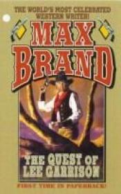 book cover of The Quest of Lee Garrison by Max Brand