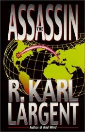 book cover of The Assassin by R. Karl Largent