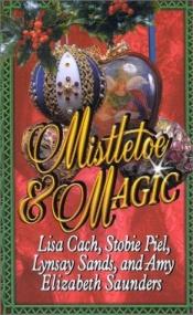 book cover of Mistletoe & magic by Lisa Cach