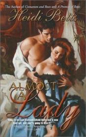 book cover of Almost a Lady by Heidi Betts