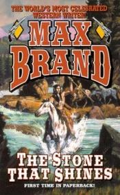 book cover of The stone that shines : a western story by Max Brand