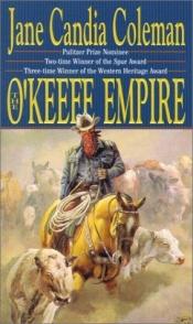 book cover of The O'Keefe Empire by Jane Candia Coleman