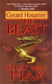 book cover of The Beast that Was Max by Gerard Houarner (editor)