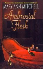 book cover of Ambrosial flesh by Mary Ann Mitchell