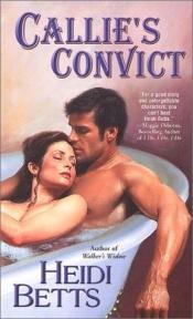 book cover of Callie's Convict by Heidi Betts