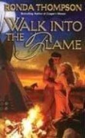 book cover of Walk into the Flame by Ronda Thompson