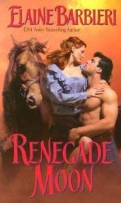 book cover of Renegade Moon (Half-Moon Ranch) by Elaine Barbieri