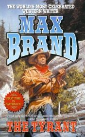 book cover of The tyrant : a north-western story by Max Brand