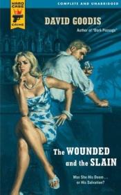 book cover of The Wounded and the Slain by David Goodis