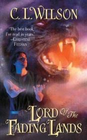 book cover of Lord of the Fading Lands (Tairen Soul) by C. L. Wilson