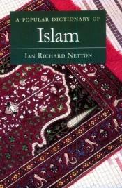 book cover of A Popular Dictionary of Islam by Ian Netton