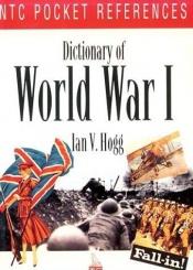 book cover of Dictionary of World War I [Ian V. Hogg] by Ian V. Hogg