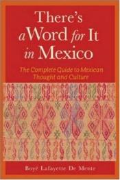 book cover of There's a word for it in Mexico by Boyé Lafayette De Mente