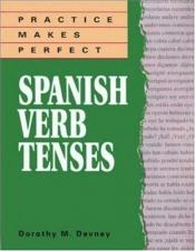 book cover of Practice Makes Perfect: Spanish Verb Tenses by Dorothy Richmond