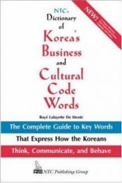 book cover of NTC's Dictionary of Korea's Business and Cultural Code Words by Boyé Lafayette De Mente