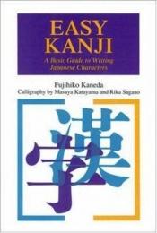 book cover of Easy Kanji: A Basic Guide to Writing Japanese Characters (Passport Books) by Fujihiko Kaneda