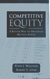 book cover of Competitive Equity: Developing a Lower Cost Alternative to Mutual Funds by Peter J. Wallison