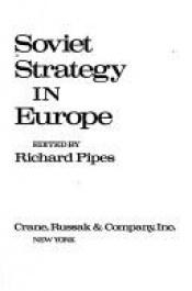 book cover of Soviet strategy in Europe by Richard Pipes