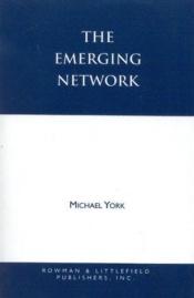 book cover of The emerging network by Michael York