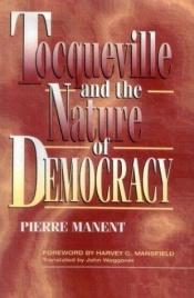 book cover of Tocqueville and the Nature of Democracy by Pierre Manent
