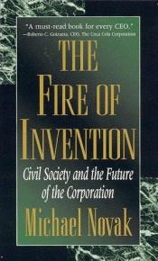 book cover of The Fire of Invention: Civil Society and the Future of the Coporation by Michael Novak