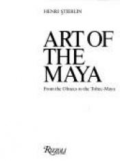 book cover of Art of the Maya: From the Olmecs to the Toltec-Maya by Henri Stierlin