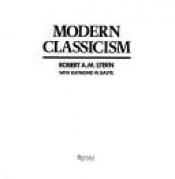 book cover of Modern classicism by Robert A. M. Stern