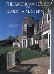 book cover of The American houses of Robert A.M. Stern by Robert A. M. Stern