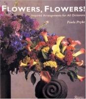 book cover of Flowers, Flowers by Paula Pryke