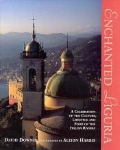 book cover of Enchanted Liguria by David D. Downie