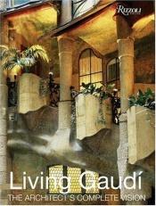 book cover of Living Gaudi by Maria Antonietta Crippa