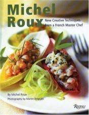 book cover of Michel Roux: New Creative Techniques from a French Master Chef by Michel Roux