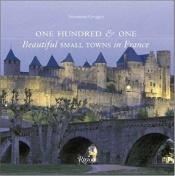 book cover of One Hundred & One Beautiful Small Towns in France (101 Beautiful Small Towns) by Simonetta Greggio