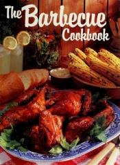 book cover of The Barbecue cookbook : with brunches, lunches, parties, picnics and a wedding breakfast by Pamela Clark