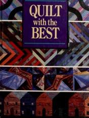 book cover of Quilt With the Best by Leisure Arts