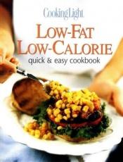 book cover of Cooking Light Low-Fat Low-Calorie: Quick & Easy Cookbook by Leisure Arts