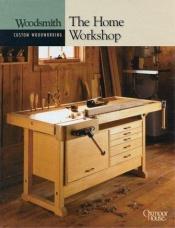 book cover of The Home Workshop (Custom Woodworking) by Time-Life Books